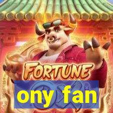 ony fan